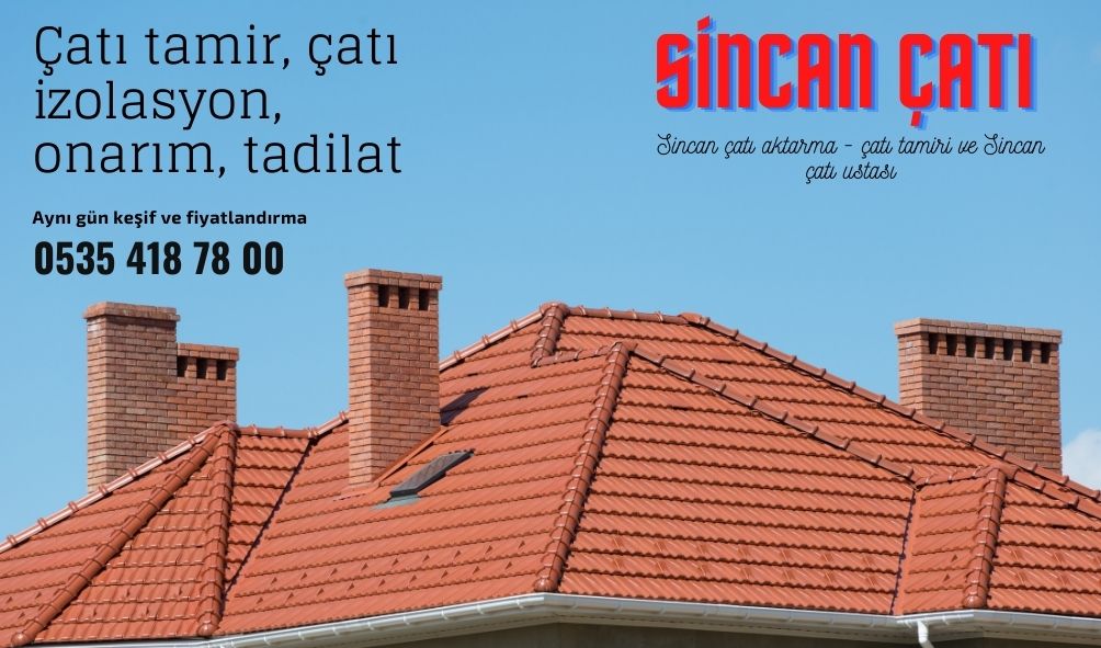 Sincan çatı aktarma - çatı tamiri ve Sincan çatı ustası